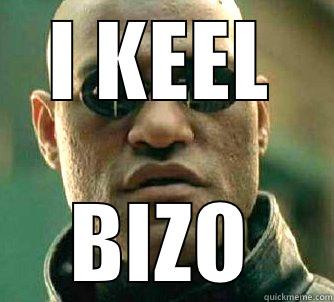 I KEEL BIZO Matrix Morpheus