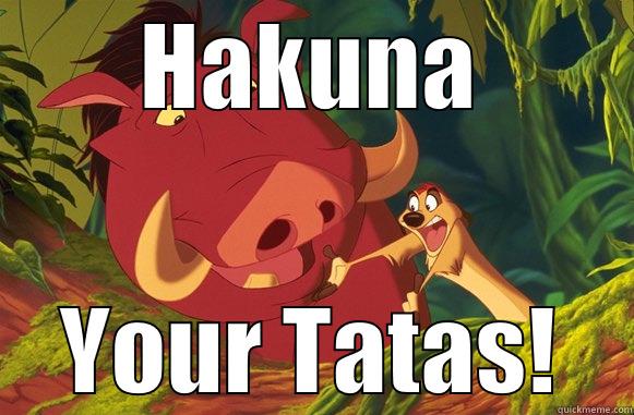 Hakuna Your Tatas - HAKUNA YOUR TATAS! Misc