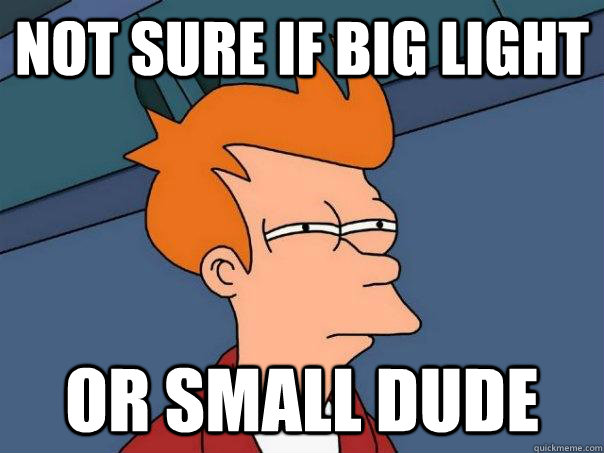 not sure if big light or small dude  Futurama Fry