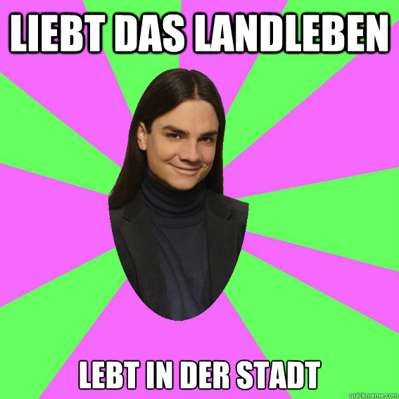 Liebt das Landleben Lebt in der Stadt  