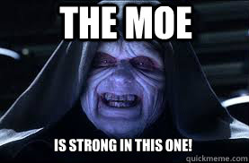 The moe IS strong in this one!  darth sidious