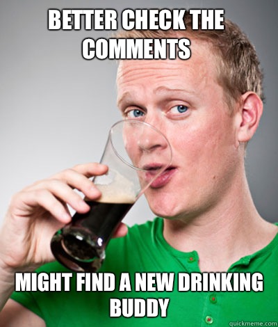 Better check the comments Might find a new drinking buddy  