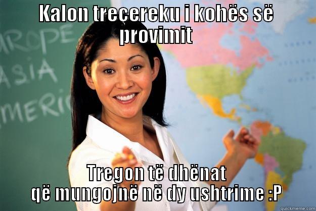 Tregon te dhenat - KALON TREÇEREKU I KOHËS SË PROVIMIT TREGON TË DHËNAT QË MUNGOJNË NË DY USHTRIME :P Unhelpful High School Teacher