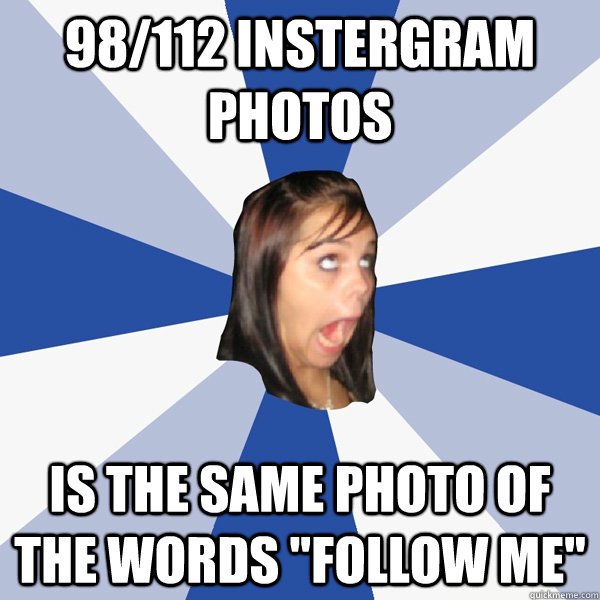 98/112 instergram photos is the same photo of the words 