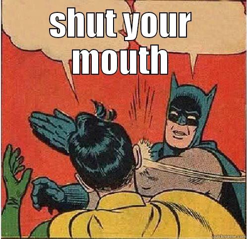 SHUT YOUR MOUTH  Batman Slapping Robin
