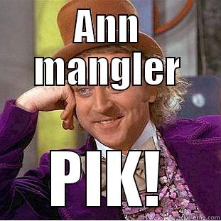 ANN MANGLER PIK! Condescending Wonka