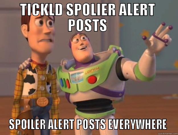 TICKLD SPOLIER ALERT POSTS SPOILER ALERT POSTS EVERYWHERE Toy Story