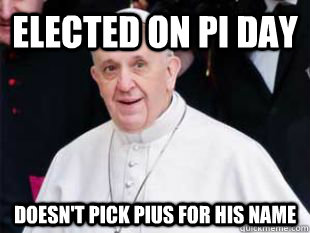 Elected on Pi day doesn't pick Pius for his name - Elected on Pi day doesn't pick Pius for his name  Misc