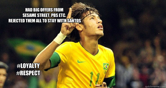 Had big offers from 
Sesame Street, PBS etc.
 rejected them all to stay with Santos #loyalty
#Respect  