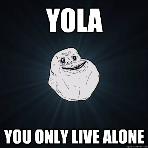 Yola You only live alone   Forever Alone