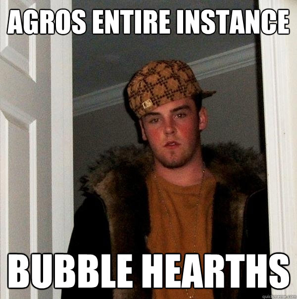 Agros entire instance BUBBLE HEARTHS  Scumbag Steve