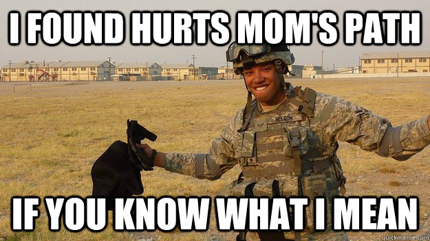 I found Hurts mom's path If you know what I mean - I found Hurts mom's path If you know what I mean  Pathfinder Nelson