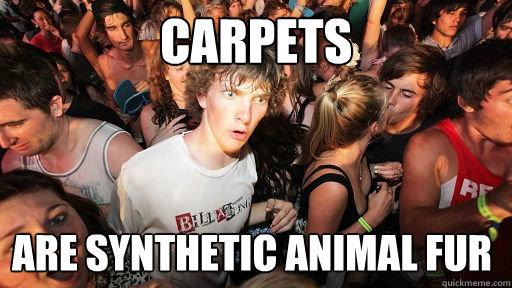 Carpets are synthetic animal fur   Sudden Clarity Clarence