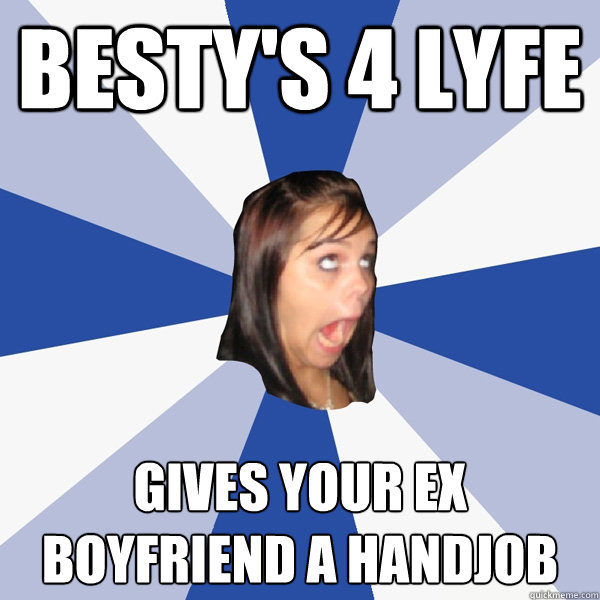 BESTY'S 4 LYFE GIVES YOUR EX BOYFRIEND A HANDJOB  Annoying Facebook Girl