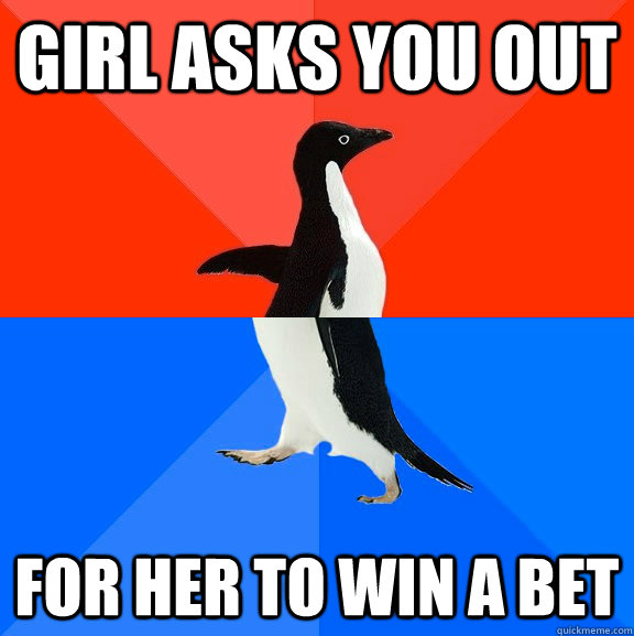 Girl asks you out for her to win a bet  Socially Awesome Awkward Penguin