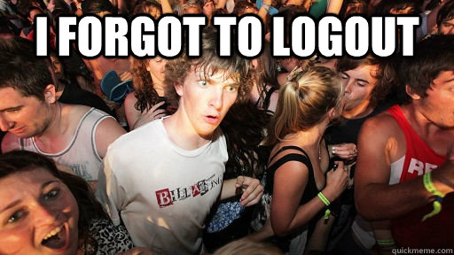 I forgot to logout   Sudden Clarity Clarence