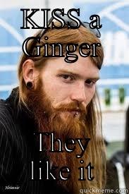 KISS A GINGER THEY LIKE IT Misc