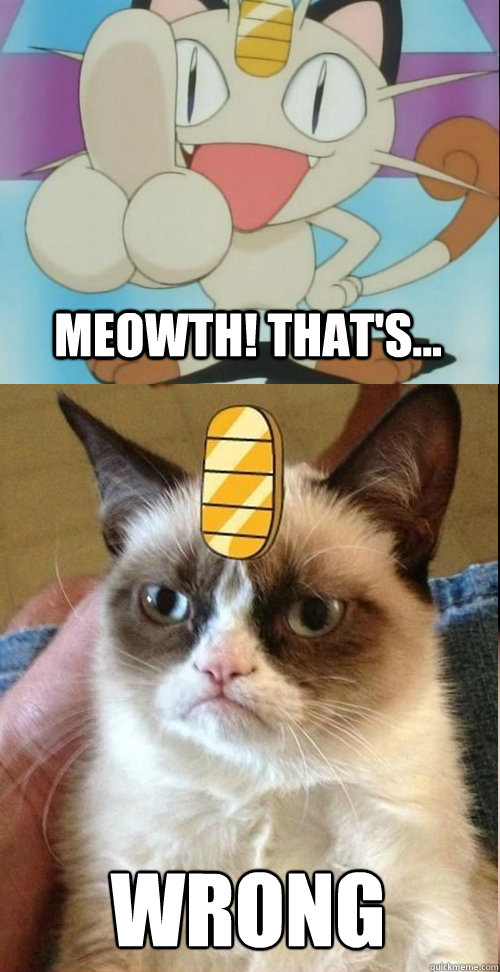 Meowth! That's... wrong - Meowth! That's... wrong  tard on pokemon