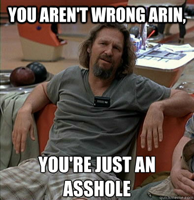 You aren't wrong Arin, you're just an asshole - You aren't wrong Arin, you're just an asshole  The Dude