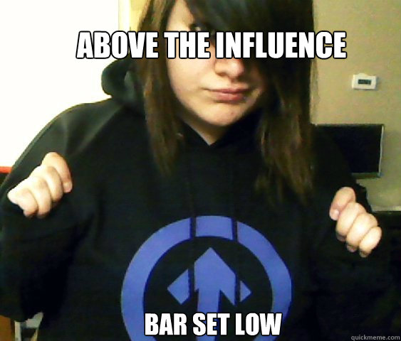 above the influence bar set low  