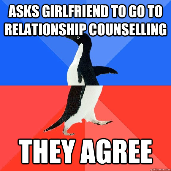 Asks girlfriend to go to relationship counselling  They agree  Socially Awkward Awesome Penguin