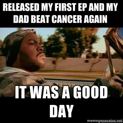Released my first Ep and my dad beat cancer again  ICECUBE