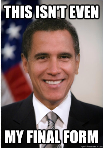 this isn't even my final form - this isn't even my final form  Obamney