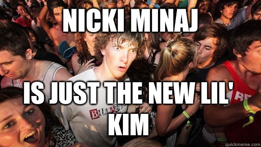 Nicki Minaj Is just the new lil' Kim  Sudden Clarity Clarence