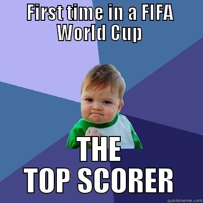 FIRST TIME IN A FIFA WORLD CUP THE TOP SCORER Success Kid