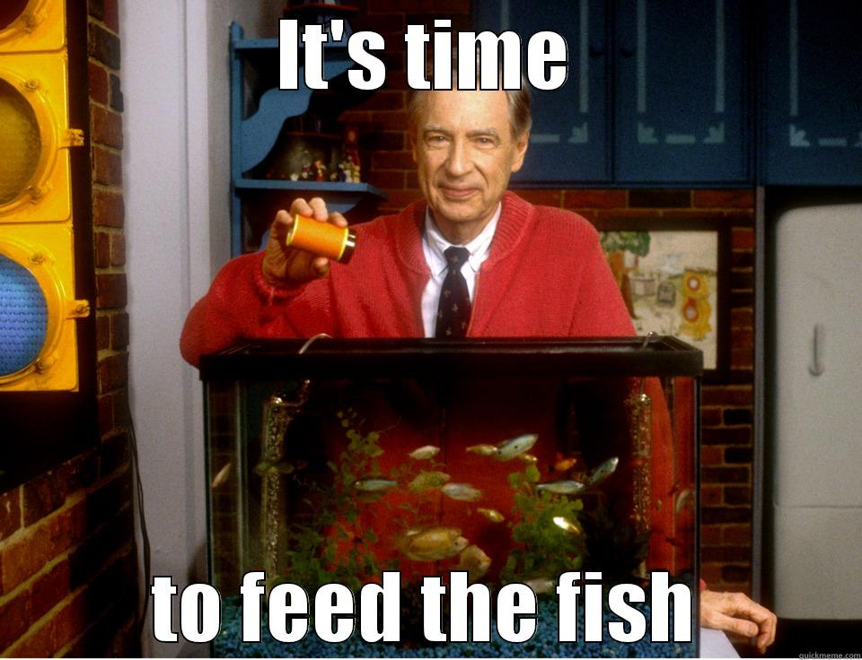 IT'S TIME TO FEED THE FISH Misc