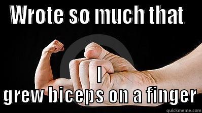 Muscular FInger - WROTE SO MUCH THAT  I GREW BICEPS ON A FINGER Misc