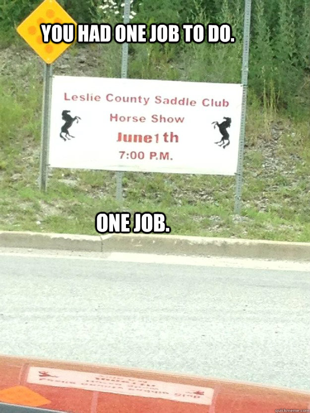 You Had One Job To do. one job. - You Had One Job To do. one job.  Lisping Sign