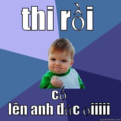 THI RỒI CỐ LÊN ANH ĐỨC ƠIIIII Success Kid