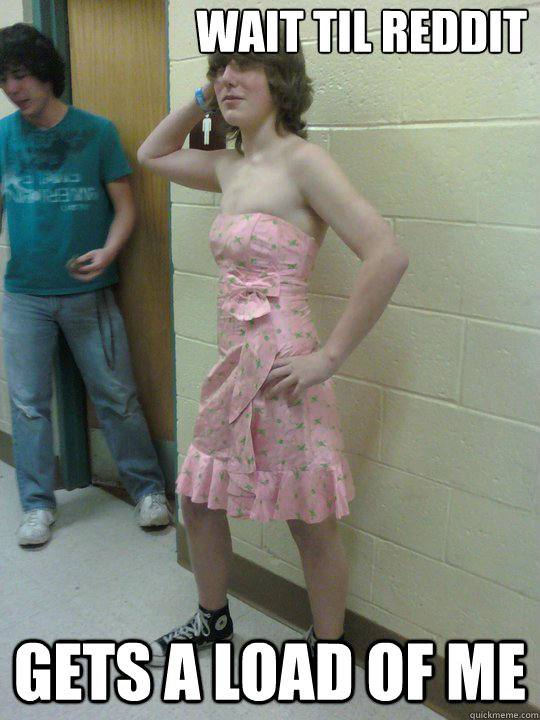 Wait til Reddit gets a load of me - Wait til Reddit gets a load of me  Crossdressing Metalhead