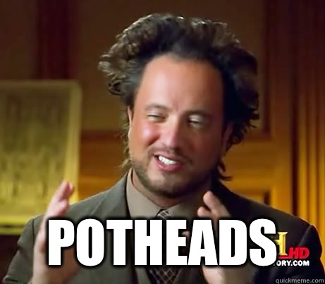  potheads -  potheads  History Channel Guy