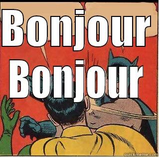 have a nice bonjour ! - BONJOUR  BONJOUR Slappin Batman