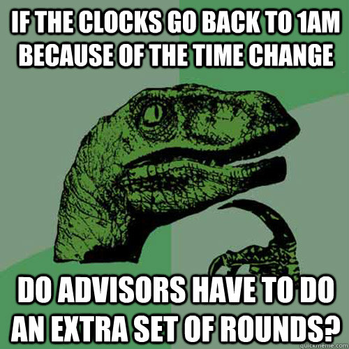 If the clocks go back to 1AM because of the time change do advisors have to do an extra set of