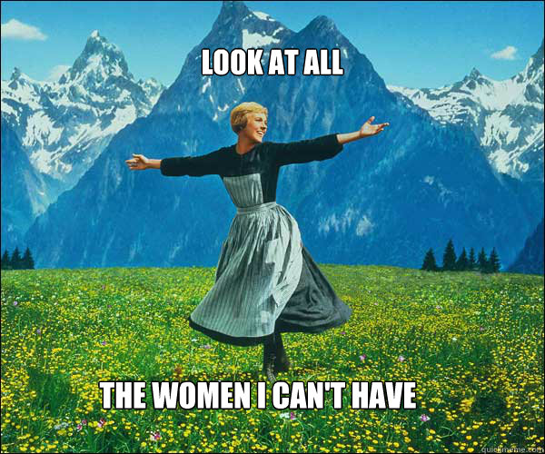 Look at all the women I can't have  soundomusic