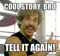 Cool story, bro tell it again! - Cool story, bro tell it again!  White Ben Stiller