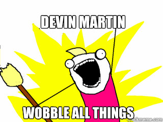 Devin Martin Wobble all THINGS  All The Things