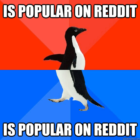 is popular on reddit is popular on reddit - is popular on reddit is popular on reddit  Socially Awesome Awkward Penguin