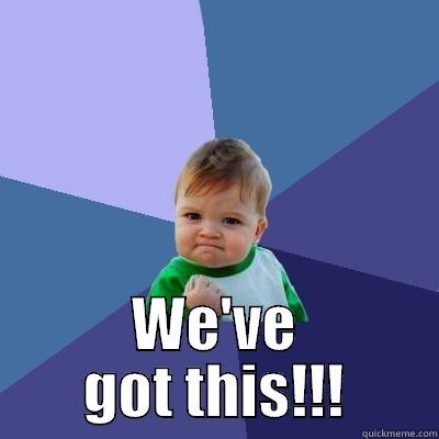  WE'VE GOT THIS!!! Success Kid