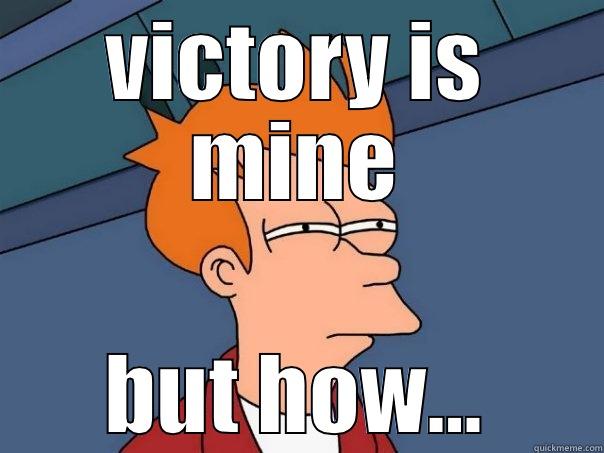 VICTORY IS MINE BUT HOW... Futurama Fry