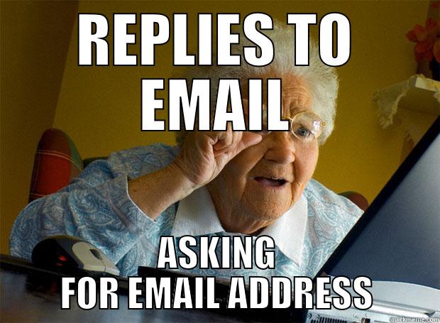 REPLIES TO EMAIL ASKING FOR EMAIL ADDRESS Grandma finds the Internet