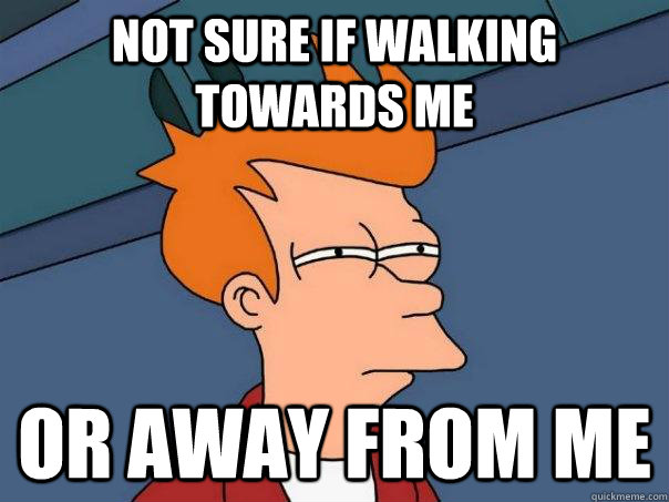 Not sure if walking towards me or away from me  Futurama Fry