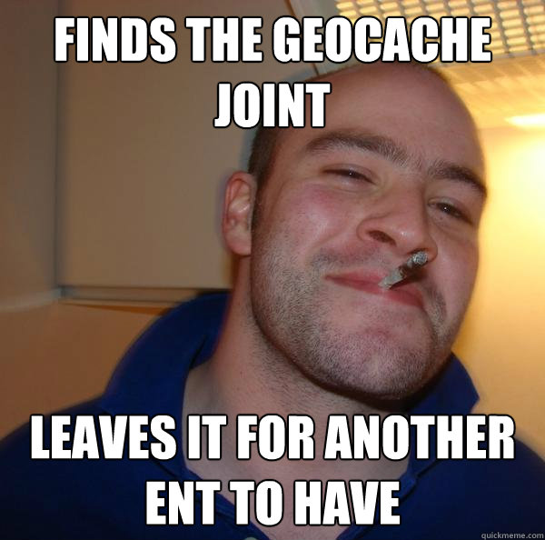 Finds the Geocache joint leaves it for another ent to have - Finds the Geocache joint leaves it for another ent to have  Misc