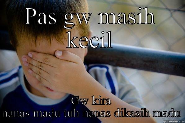 PAS GW MASIH KECIL GW KIRA NANAS MADU TUH NANAS DIKASIH MADU Confession kid