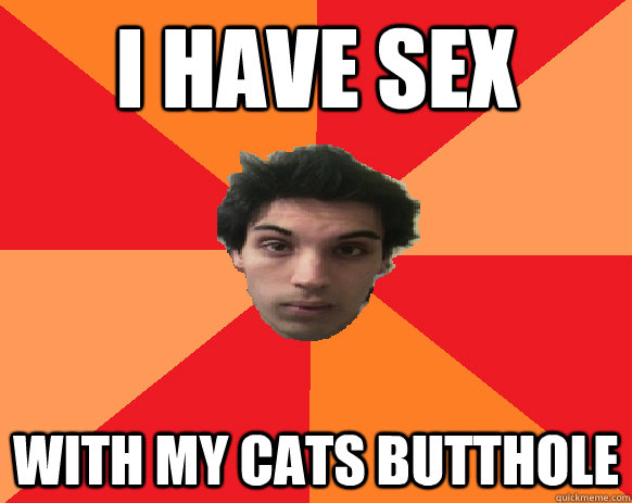 I HAVE SEX WITH MY CATS BUTTHOLE  Idiot WoW player