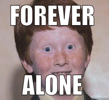 FOREVER ALONE Over Confident Ginger