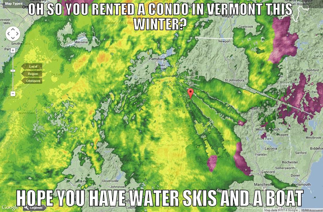 OH SO YOU RENTED A CONDO IN VERMONT THIS WINTER? HOPE YOU HAVE WATER SKIS AND A BOAT Misc